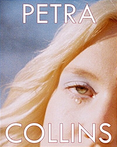 Petra Collins: Coming of Age (Hardcover)