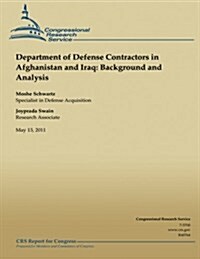 Department of Defense Contractors in Afghanistan and Iraq: Background and Analysis (Paperback)