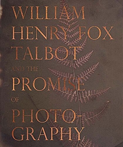 William Henry Fox Talbot and the Promise of Photography (Hardcover)