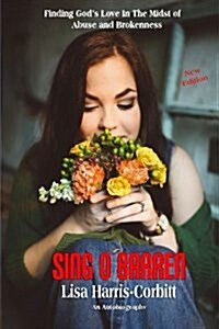 Sing O Barren: Finding Gods Love in the Midst of Abuse and Brokenness (Paperback, Revised with Ne)