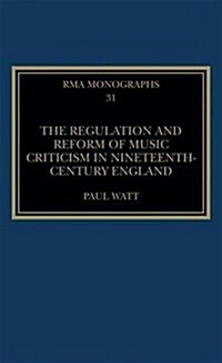 The Regulation and Reform of Music Criticism in Nineteenth-Century England (Hardcover)