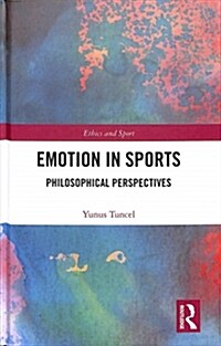 Emotion in Sports : Philosophical Perspectives (Hardcover)