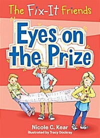 Fix-It Friends: Eyes on the Prize (Paperback)