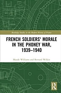 French Soldiers Morale in the Phoney War, 1939-1940 (Hardcover)
