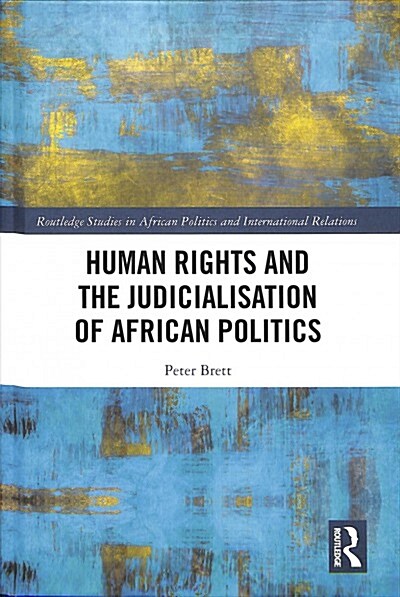 Human Rights and the Judicialisation of African Politics (Hardcover)