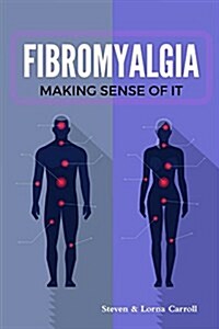 Fibromyalgia - Making Sense of It (Paperback)