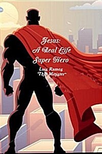Jesus a Real Life Super Hero (Paperback)
