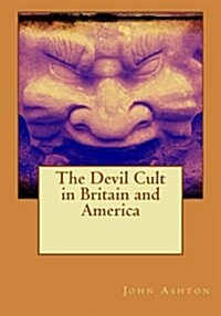 The Devil Cult in Britain and America (Paperback)