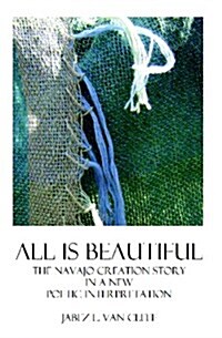 All Is Beautiful: The Navajo Creation Story in Verse (Paperback)