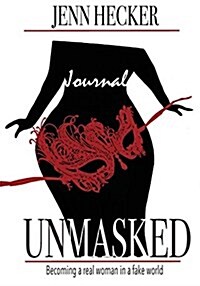 Unmasked: Becoming a Real Woman in a Fake World Journal (Paperback)