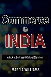 Commerce in India: A Look at Business & Cultural Standards (Paperback)