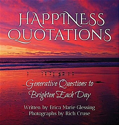 Happiness Quotations: Generative Questions to Brighten Each Day (Hardcover)