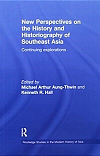 New Perspectives on the History and Historiography of Southeast Asia : Continuing Explorations (Paperback)