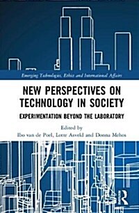 New Perspectives on Technology in Society : Experimentation Beyond the Laboratory (Hardcover)