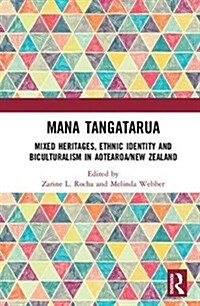 Mana Tangatarua : Mixed Heritages, Ethnic Identity and Biculturalism in Aotearoa/New Zealand (Hardcover)