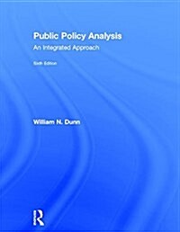 Public Policy Analysis : An Integrated Approach (Hardcover, 6 ed)