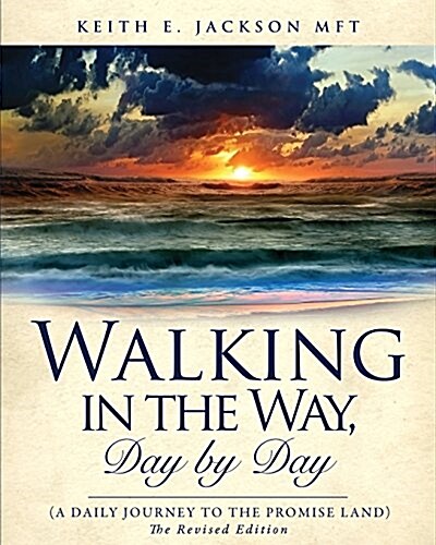 Walking in the Way, Day by Day (a Daily Journey to the Promise Land) (Paperback)