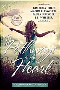 The Pathways to the Heart: A Coming of Age Anthology (Paperback)