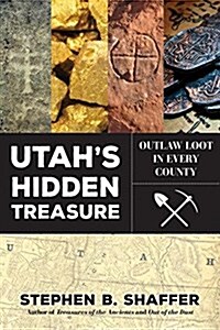 Utahs Hidden Treasure: Outlaw Loot in Every County (Paperback)