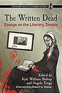 The Written Dead: Essays on the Literary Zombie (Paperback)