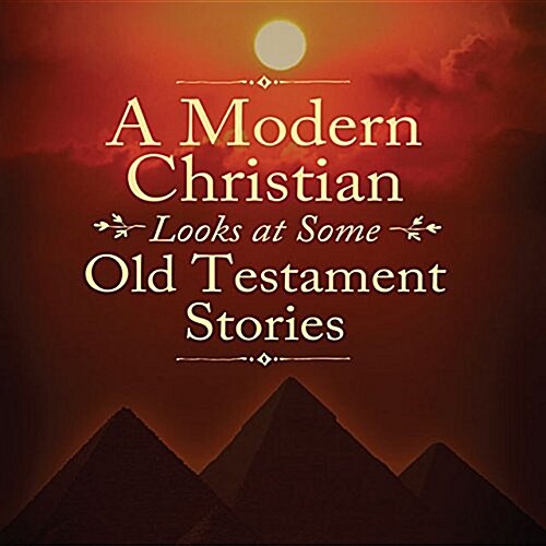 A Modern Christian Looks at Some Old Testament Stories (Paperback)