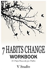 7 Habits Change Workbook: 21 Days Records Per Habit (Paperback)