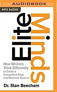 Elite Minds: How Winners Think Differently to Create a Competitive Edge and Maximize Success (MP3 CD)