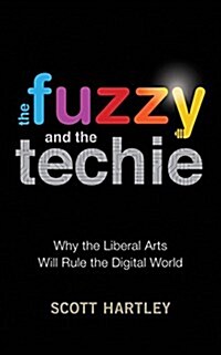 The Fuzzy and the Techie: Why the Liberal Arts Will Rule the Digital World (Audio CD)