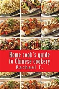 Home Cooks Guide to Chinese Cookery (Paperback)