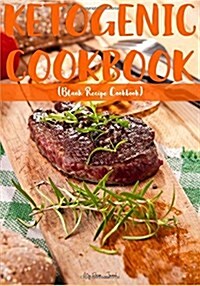 Ketogenic Cookbook: Blank Recipe Journal Cookbook (Paperback)