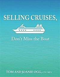Selling Cruises, Dont Miss the Boat (Paperback)