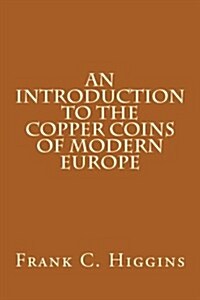 An Introduction to the Copper Coins of Modern Europe (Paperback)
