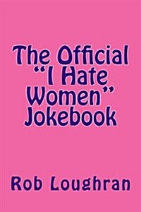 The Official I Hate Women Jokebook (Paperback)