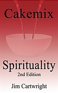 Cakemix Spirituality: 2nd Edition (Paperback)