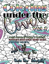 Coloring Under the Covers Vol. 1 (Paperback)