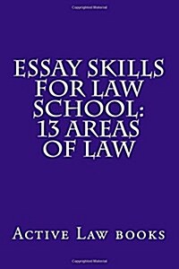 Essay Skills for Law School: 13 Areas of Law (Paperback)