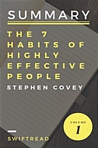 Summary: The 7 Habits of Highly Effective People by Stephen R.Covey - More Knowl (Paperback)