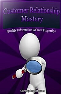 Customer Relationship Mastery (Paperback)