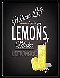 When Life Hands You Lemons Cool Inspirational Notebook for Girls, Teens & Women: Large Writing Notebook (8.5 x 11) with Lined & Blank Pages (Paperback)