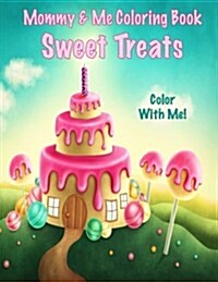 Color with Me! Mommy & Me Coloring Book: Sweet Treats (Paperback)