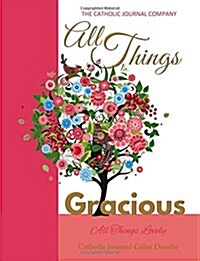 All Things Gracious All Things Lovely Catholic Journal Color Doodle: European Edition First Communion Party Supplies in All Departments First Holy Com (Paperback)