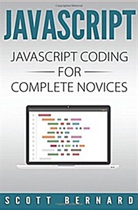 JavaScript: JavaScript Coding for Complete Novices (Paperback)