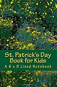 St. Patricks Day Book for Kids: A 6 X 9 Lined Notebook (Paperback)