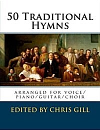 50 Traditional Hymns: Arranged for Voice/Piano/Guitar/Choir (Paperback)