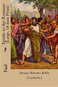 Epistle to the Romans (Large, 18 Font Print): Douay-Rheims Bible (Catholic) (Paperback)