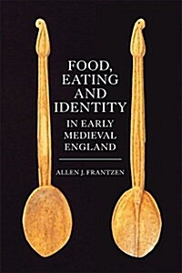 Food, Eating and Identity in Early Medieval England (Paperback)