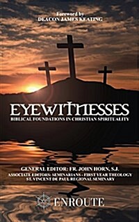 Eyewitnesses: Biblical Foundations in Christian Spirituality (Paperback)