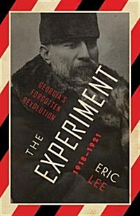 The Experiment : Georgias Forgotten Revolution 1918-1921 (Paperback)