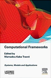 Computational Frameworks : Systems, Models and Applications (Hardcover)