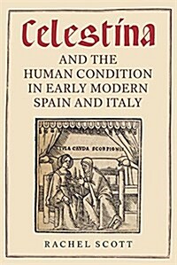 Celestina and the Human Condition in Early Modern Spain and Italy (Hardcover)